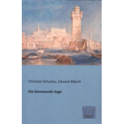 Christian Scharlau Eduard Alberti - Die Geramunds-Sage