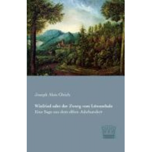 Joseph Alois Gleich - Winfried oder der Zwerg vom Löwenthale