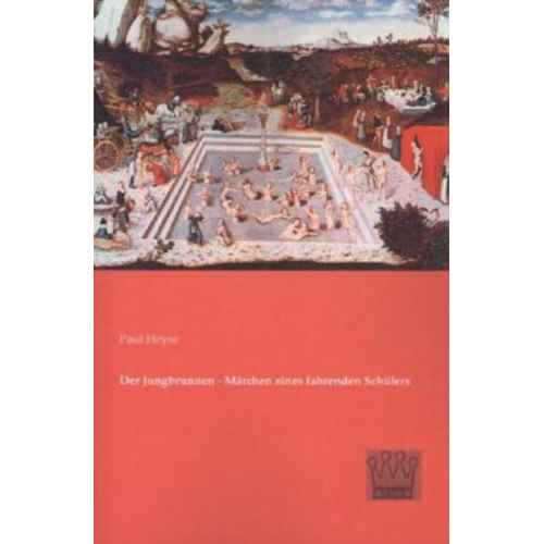 Paul Heyse - Der Jungbrunnen - Märchen eines fahrenden Schülers
