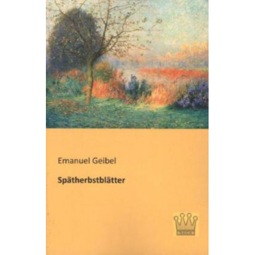 Emanuel Geibel - Spätherbstblätter