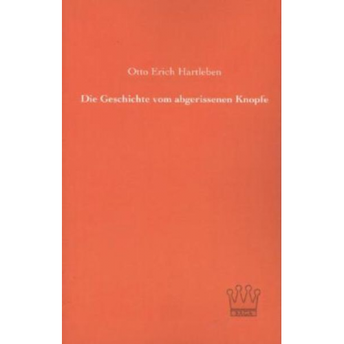Otto Erich Hartleben - Die Geschichte vom abgerissenen Knopfe