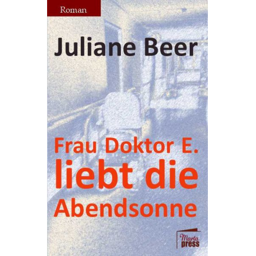 Juliane Beer - Frau Doktor E. liebt die Abendsonne