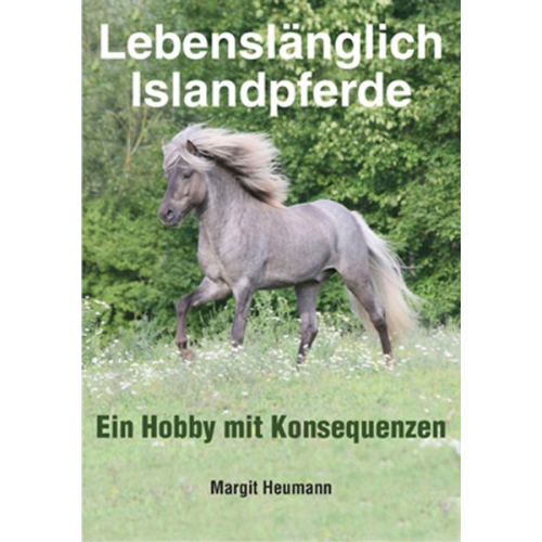 Margit Heumann - Lebenslänglich Islandpferde