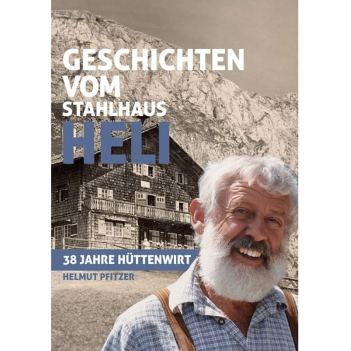 Helmut Pfitzer - Geschichten vom Stahlhaus Heli