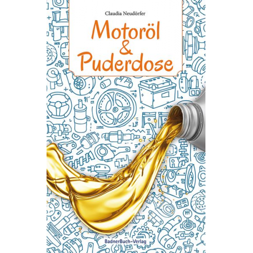Claudia Neudörfer - Motoröl & Puderdose