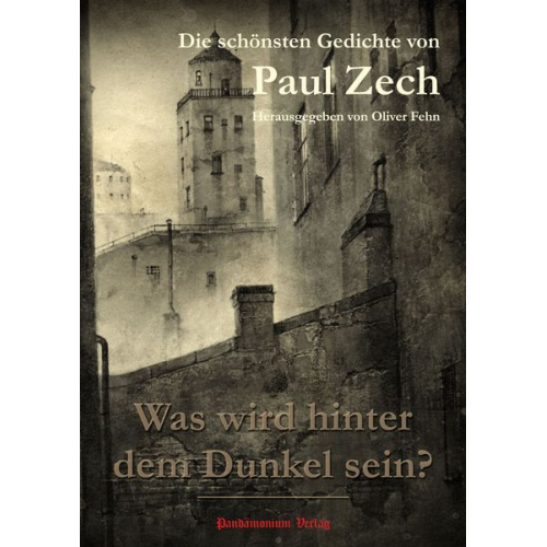 Paul Zech - Was wird hinter dem Dunkel sein?