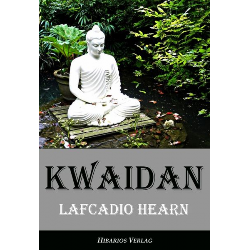 Lafcadio Hearn - Kwaidan - Seltsame Geschichten und Studien aus Japan