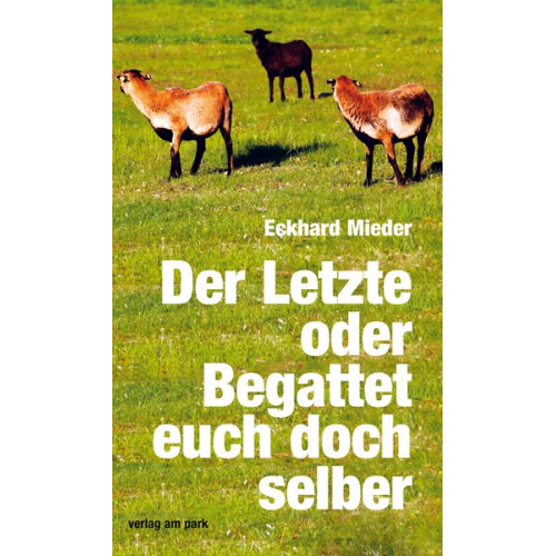 Eckhard Mieder - Der Letzte oder Begattet euch doch selber