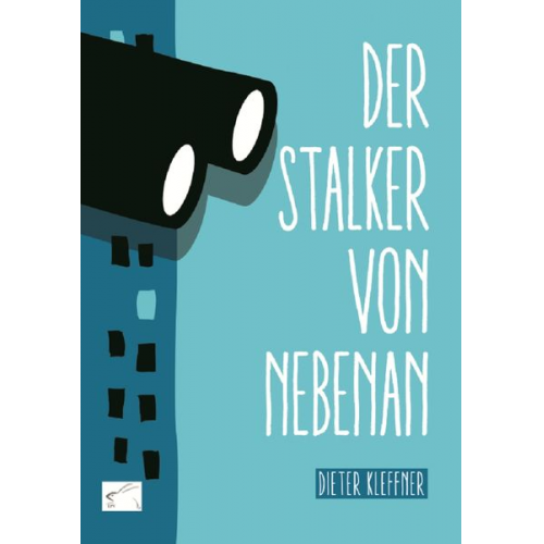 Dieter Kleffner - Der Stalker von nebenan