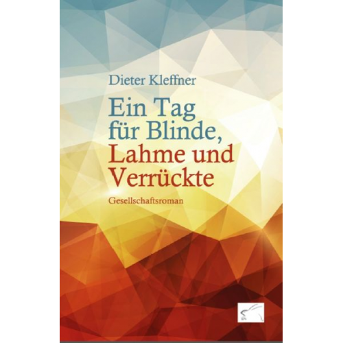 Dieter Kleffner - Ein Tag für Blinde, Lahme und Verrückte