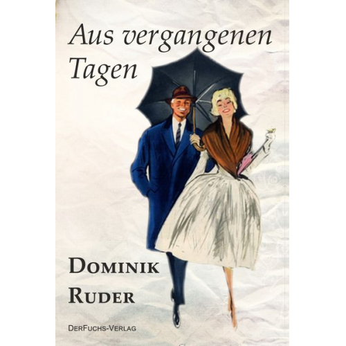 Dominik Ruder - Aus vergangenen Tagen