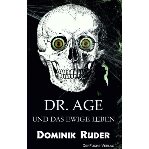 Dominik Ruder - Dr. Age und das ewige Leben