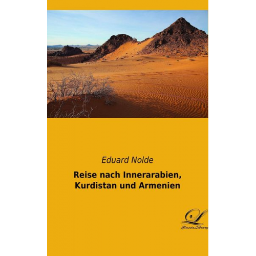 Eduard Nolde - Reise nach Innerarabien, Kurdistan und Armenien