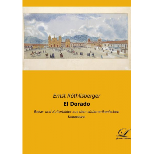 Ernst Röthlisberger - El Dorado