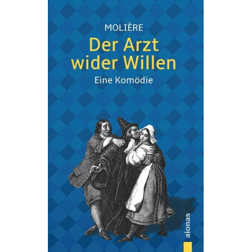 Jean-Baptiste Molière - Der Arzt wider Willen: Molière: Eine Komödie (Illustrierte Ausgabe)