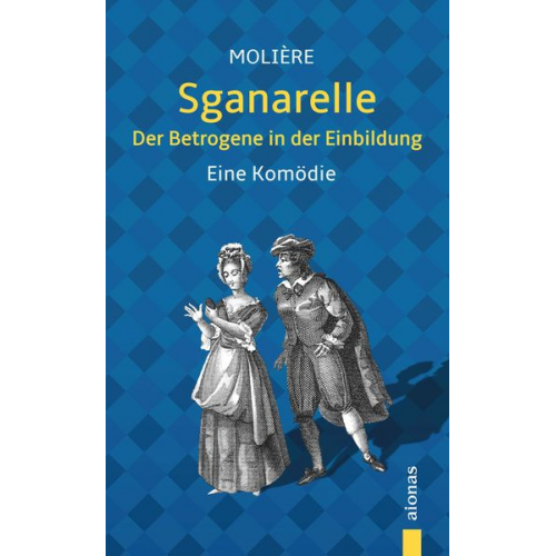 Jean-Baptiste Molière - Sganarelle oder Der Betrogene in der Einbildung. Molière: Eine Komödie (illustrierte Ausgabe)