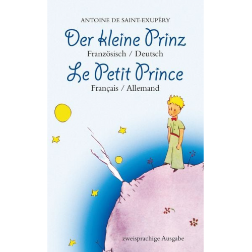 Antoine de Saint-Exupery - Der Kleine Prinz. Französisch-Deutsch: Le Petit Prince. Français-Allemand: Zweisprachig / Bilingue