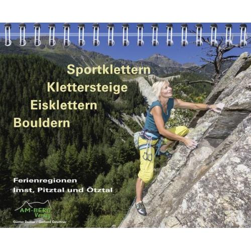 Günter Durner Gerhard Gstettner - Sportklettern - Klettersteige - Eisklettern - Bouldern Ferienregionen Imst, Pitztal und Ötztal