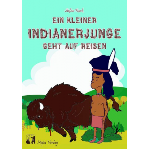 Stefan Ruck - Ein kleiner Indianerjunge geht auf Reisen