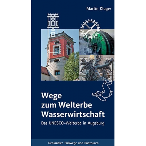 Martin Kluger - Wege zum Welterbe Wasserwirtschaft