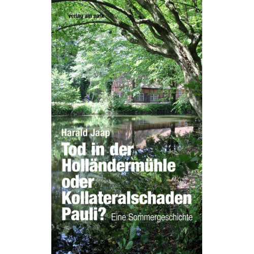 Harald Jaap - Tod in der Holländermühle oder Kollateralschaden Pauli?