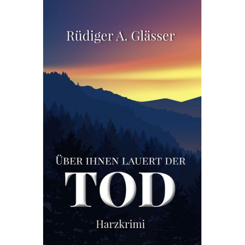 Rüdiger A. Glässer - Über ihnen lauert der Tod