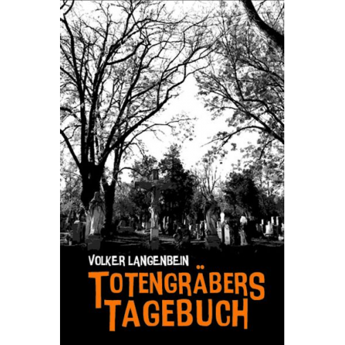 Volker Langenbein - Totengräbers Tagebuch