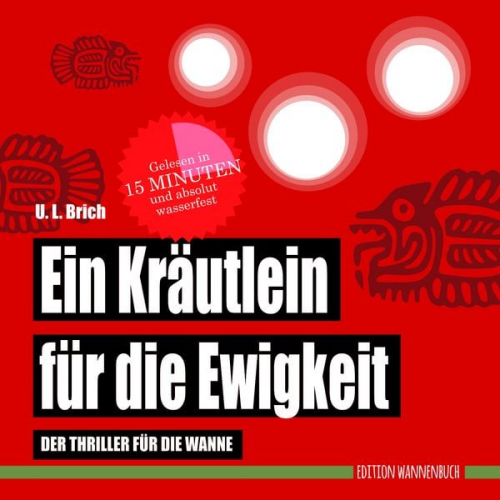 U. L. Brich - Ein Kräutlein für die Ewigkeit