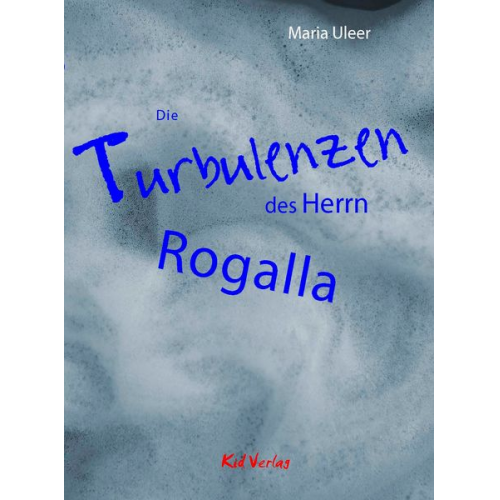 Maria Uleer - Die Turbulenzen des Herrn Rogalla