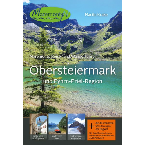 Martin Krake - Maremonto Reise- und Wanderführer: Obersteiermark und Pyhrn-Priel-Region