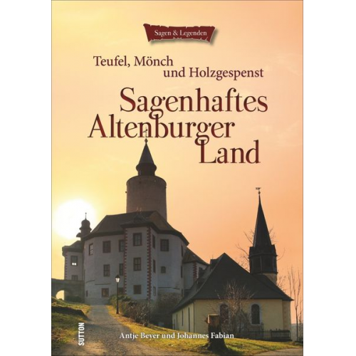 Antje Beyer Johannes Fabian - Sagenhaftes Altenburger Land