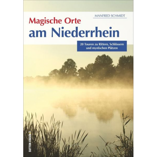 Manfred Schmidt - Magische Orte am Niederrhein
