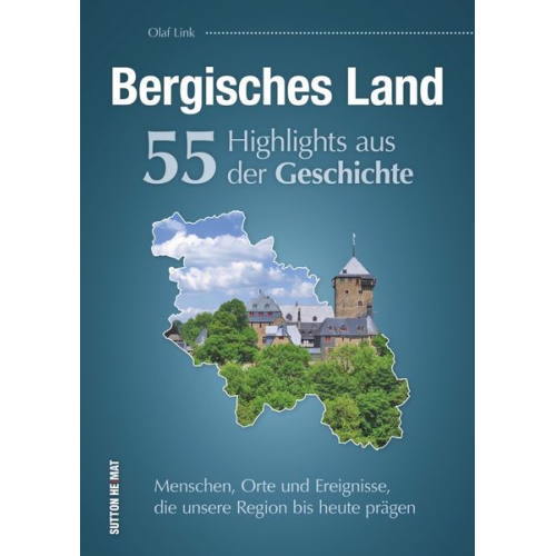 Olaf Link - Bergisches Land. 55 Highlights aus der Geschichte