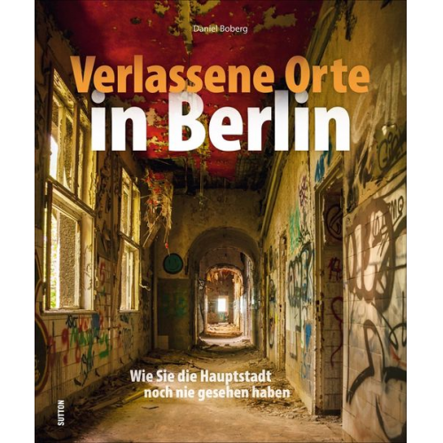 Daniel Boberg - Verlassene Orte in Berlin