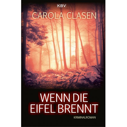 Carola Clasen - Wenn die Eifel brennt