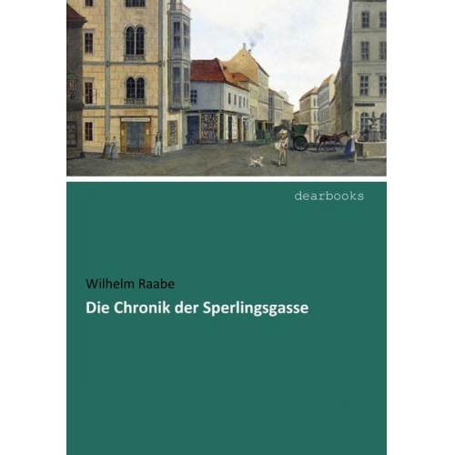 Wilhelm Raabe - Die Chronik der Sperlingsgasse