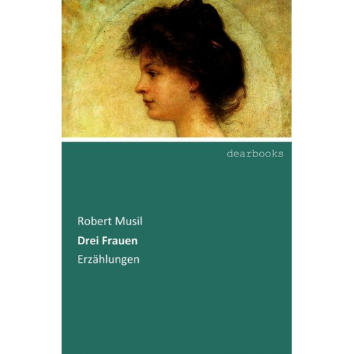 Robert Musil - Drei Frauen