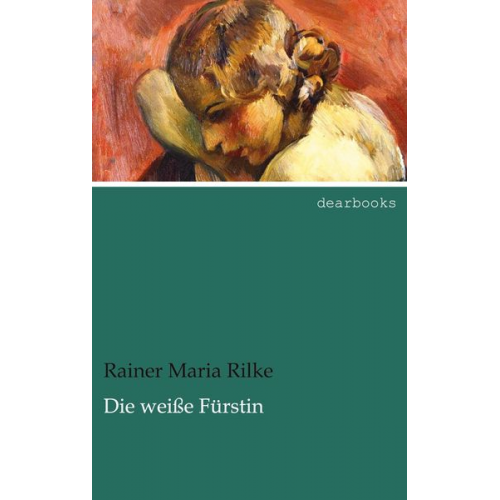 Rainer Maria Rilke - Die weiße Fürstin