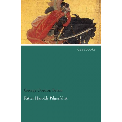 George Gordon Byron - Ritter Harolds Pilgerfahrt