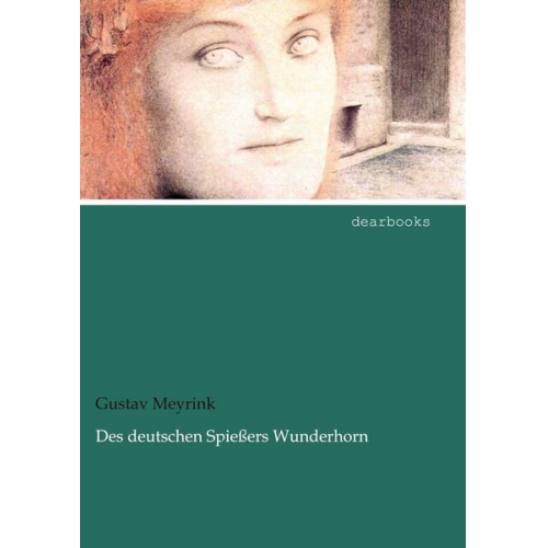 Gustav Meyrink - Des deutschen Spießers Wunderhorn