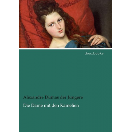 Alexandre Dumas d.J. - Die Dame mit den Kamelien