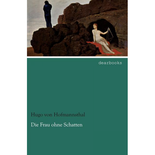 Hugo von Hofmannsthal - Die Frau ohne Schatten