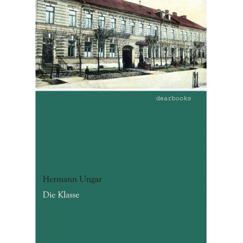 Hermann Ungar - Die Klasse