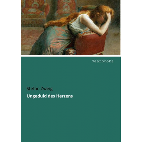 Stefan Zweig - Ungeduld des Herzens