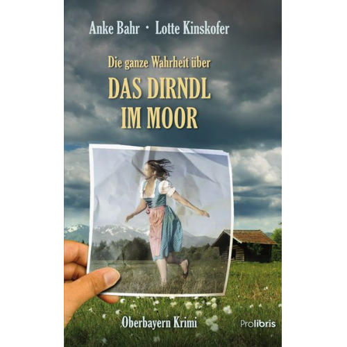 Anke Bahr Lotte Kinskofer - Die ganze Wahrheit über das Dirndl im Moor