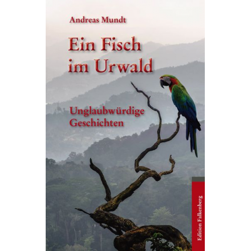 Andreas Mundt - Ein Fisch im Urwald