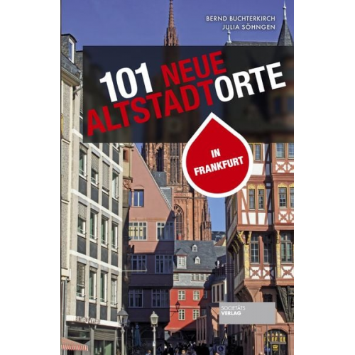 Bernd Buchterkirch Julia Söhngen - 101 neue Altstadtorte in Frankfurt