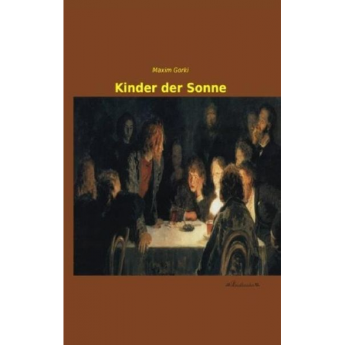 Maxim Gorki - Kinder der Sonne