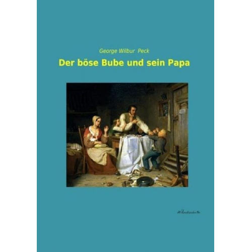 George Wilbur Peck - Der böse Bube und sein Papa