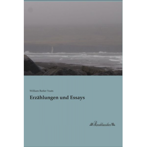 William Butler Yeats - Erzählungen und Essays